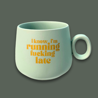 Running Fucking Late Mug