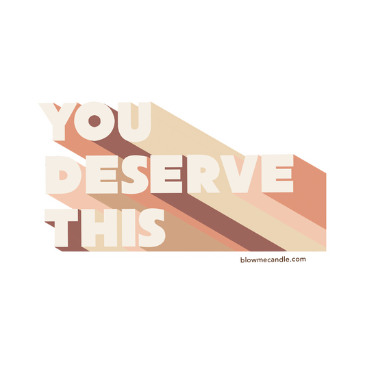 You Deserve This Sticker