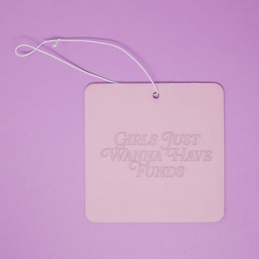 Girls Just Wanna Have Funds AirFreshener